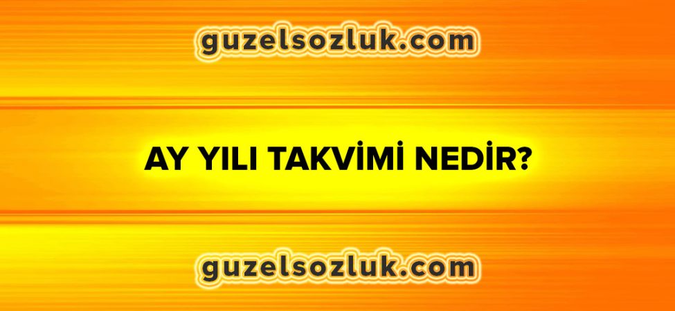 Ay Yılı Takvimi Nedir?