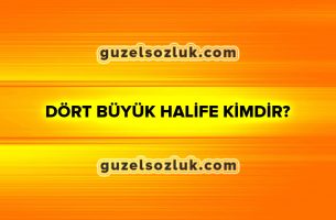 Dört Büyük Halife Kimdir?
