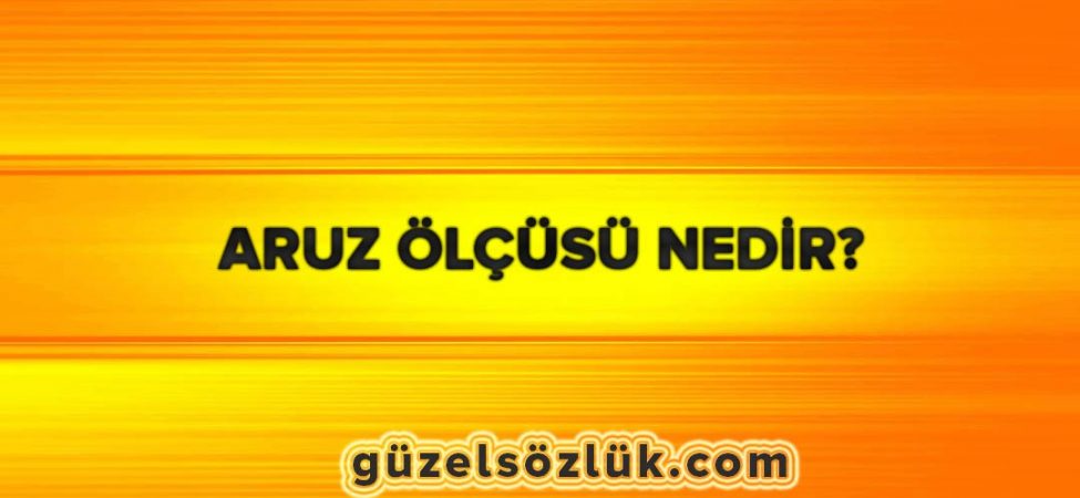 Aruz Ölçüsü Nedir? Detaylı Anlatım