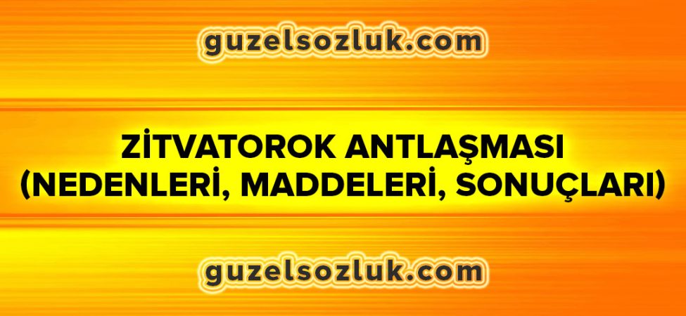 Zitvatorok Antlaşması: Nedenleri, Maddeleri ve Sonuçları