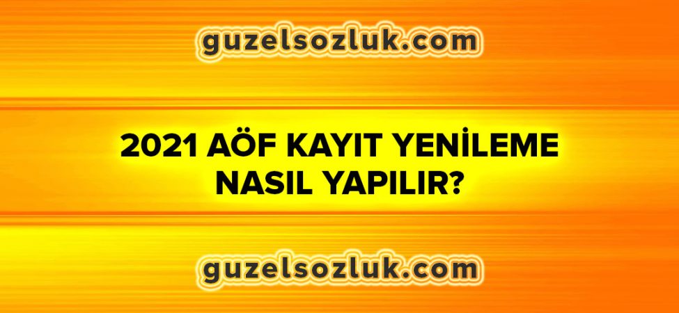 2021 AÖF Kayıt Yenileme Nasıl Yapılır?