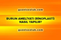 Burun Ameliyatı (rinoplasti) Nasıl Yapılır?