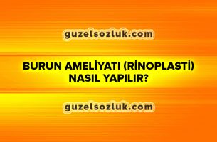 Burun Ameliyatı (rinoplasti) Nasıl Yapılır?