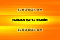 Çağman Çatay Kimdir?