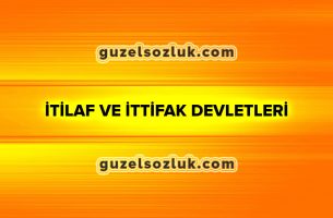 İtilaf ve İttifak Devletleri Hangileridir?