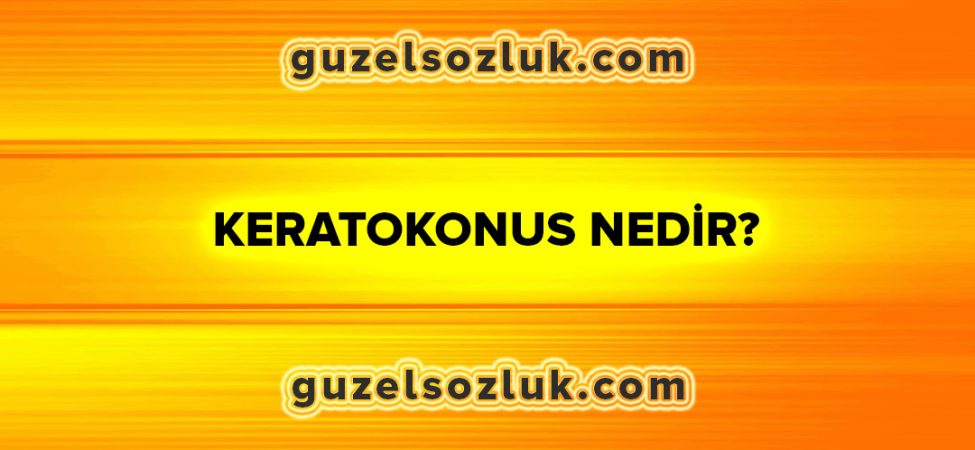 Keratokonus Nedir?