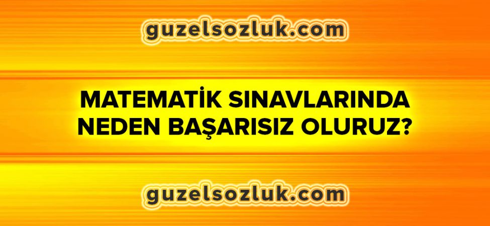 Matematik Sınavlarında Neden Başarısız Oluruz?
