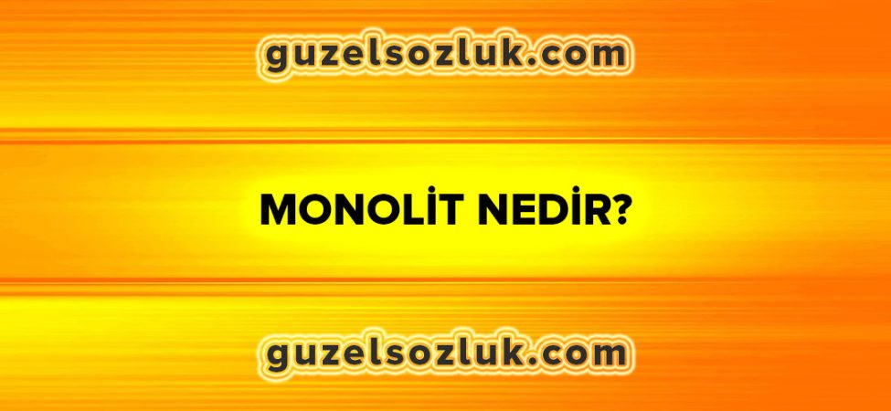 Monolit Nedir?