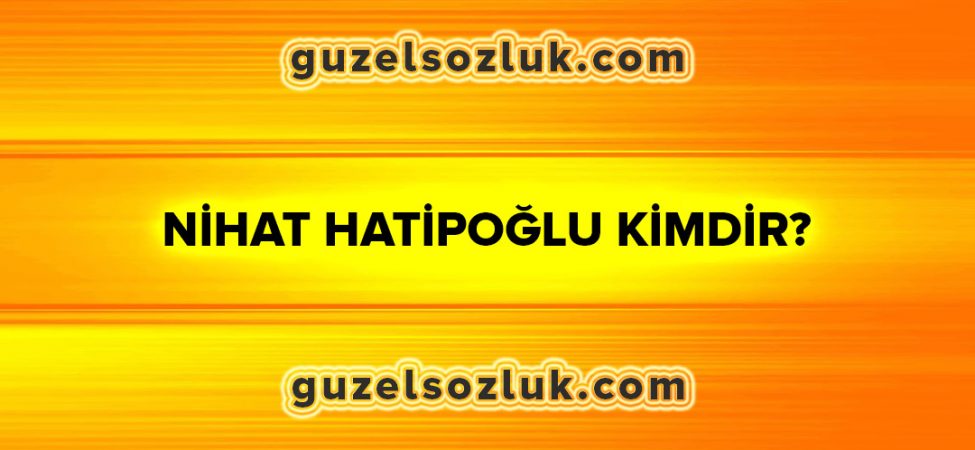 Nihat Hatipoğlu Kimdir?