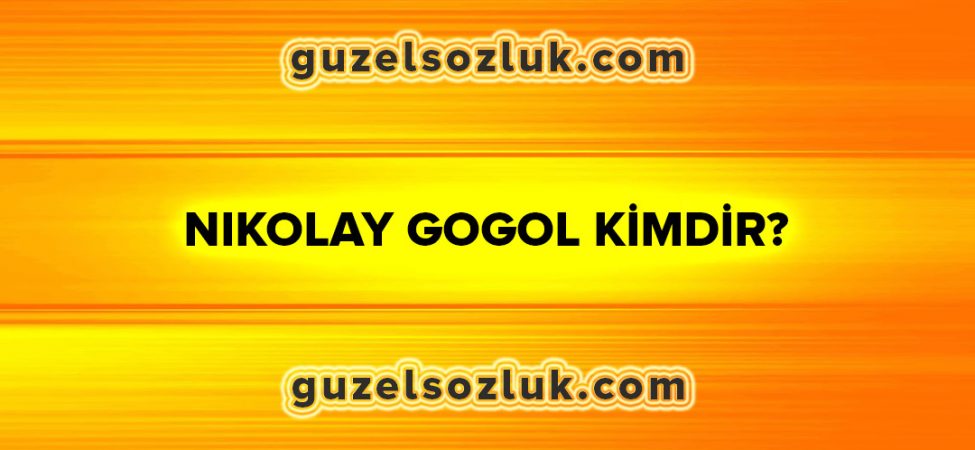 Nikolay Gogol Kimdir?