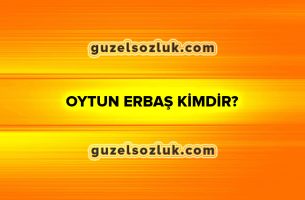 Oytun-Erbaş-Kimdir