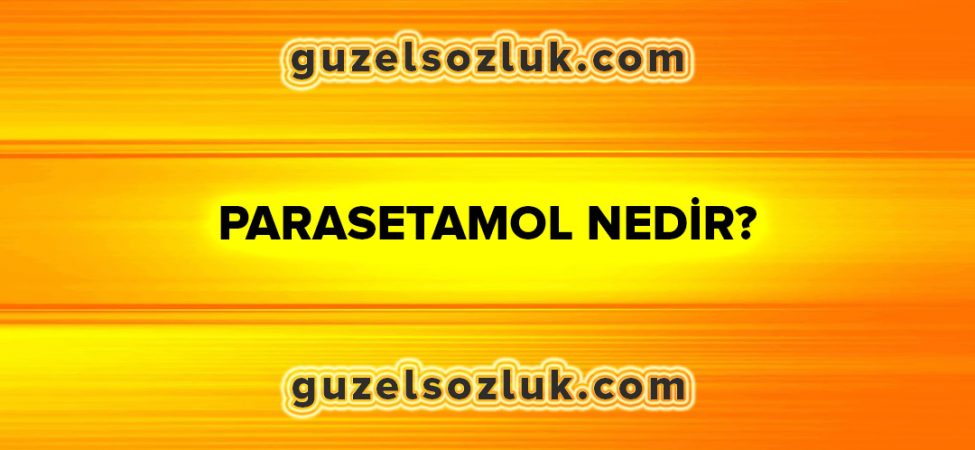 Parasetamol Nedir?