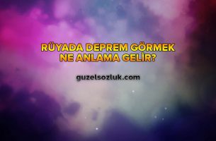 Rüyada Deprem Görmek Ne Anlama Gelir?