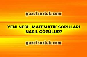 Yeni Nesil Matematik Soruları Nasıl Çözülür?