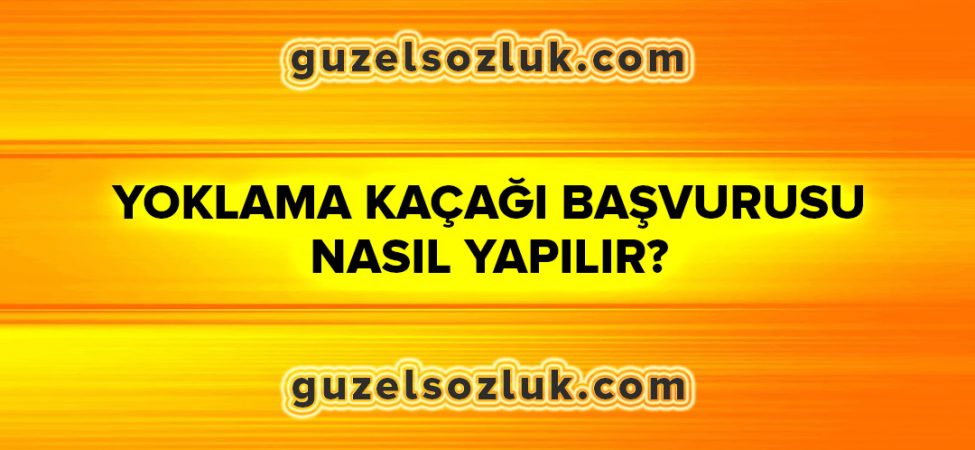 Yoklama Kaçağı Başvurusu Nasıl Yapılır?
