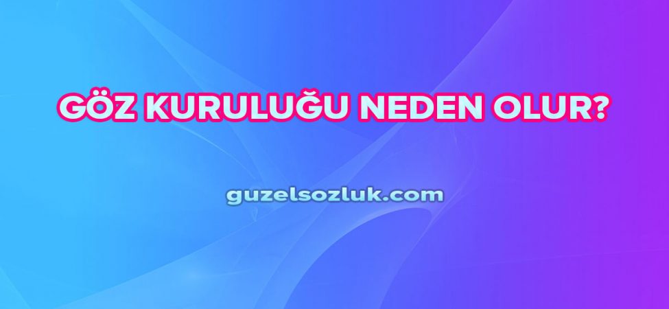 Göz Kuruluğu Neden Olur?