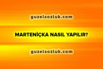 Marteniçka Nasıl Yapılır?