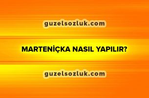 Marteniçka Nasıl Yapılır?