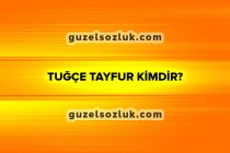 Tuğçe Tayfur Kimdir?