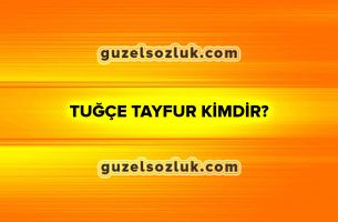 Tuğçe Tayfur Kimdir?